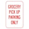 Signmission Public Safety Sign-Grocery Pick Up Parking Only, Heavy-Gauge, 12" x 18", A-1218-25452 A-1218-25452 - alternate 1